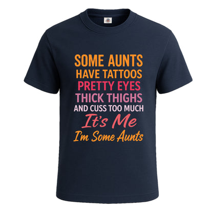 Some Aunts Have Tattos | T-Shirt For Men's NAVY T-SHIRT Some Aunts Have Tattos | T-Shirt For Men's