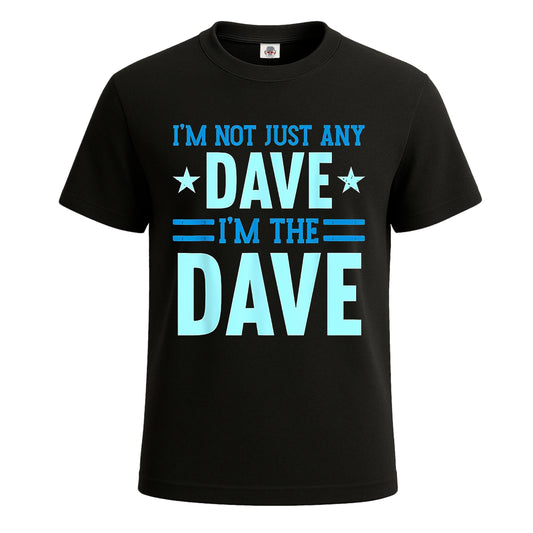 I'm Not Just Any Dave | T-Shirt For Men's