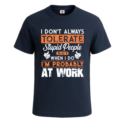 I Don't Always Tolerate | T-Shirt For Men's NAVY T-SHIRT I Don't Always Tolerate | T-Shirt For Men's