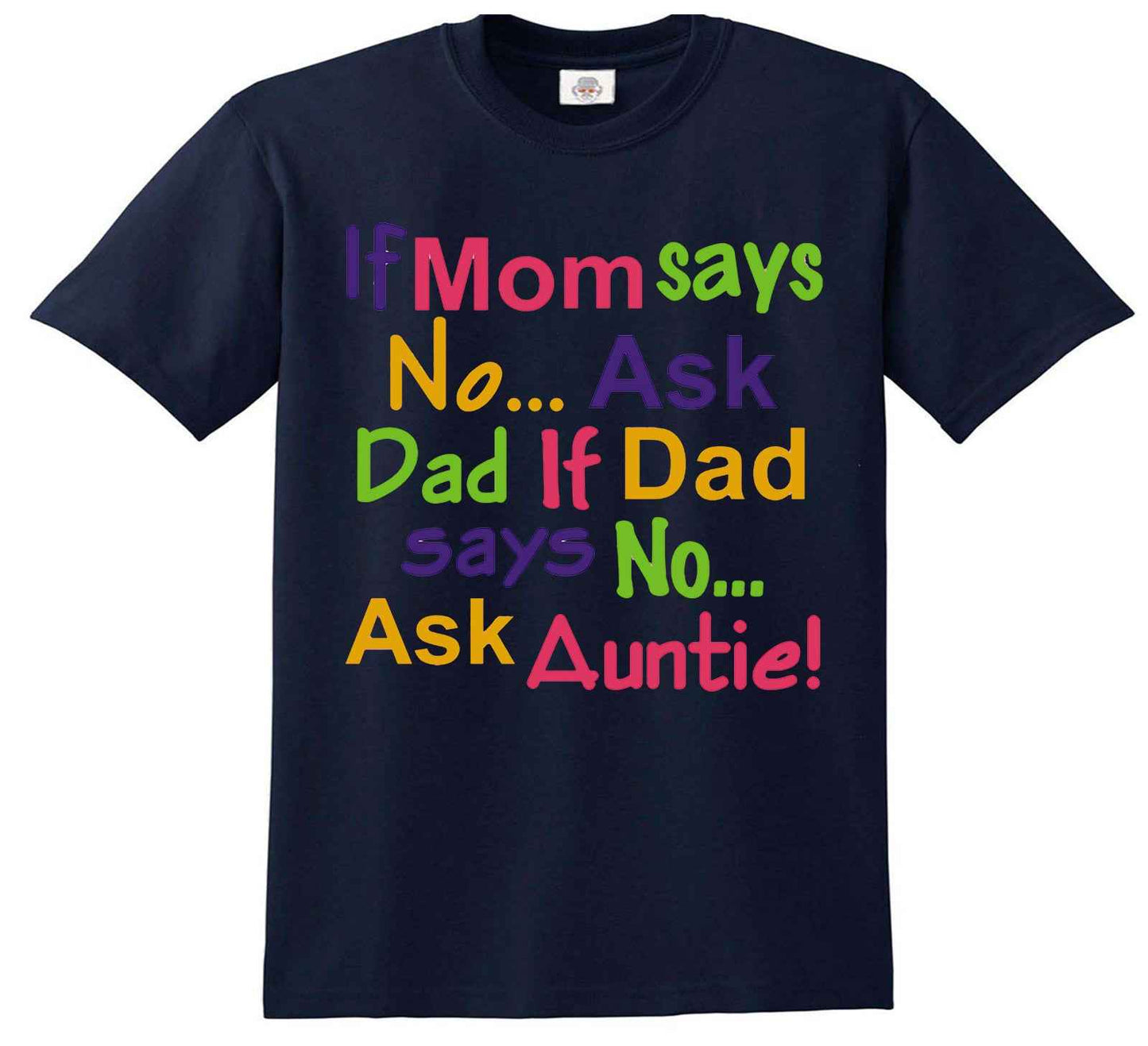 If Mom Says No Ask | KID'S T-SHIRT