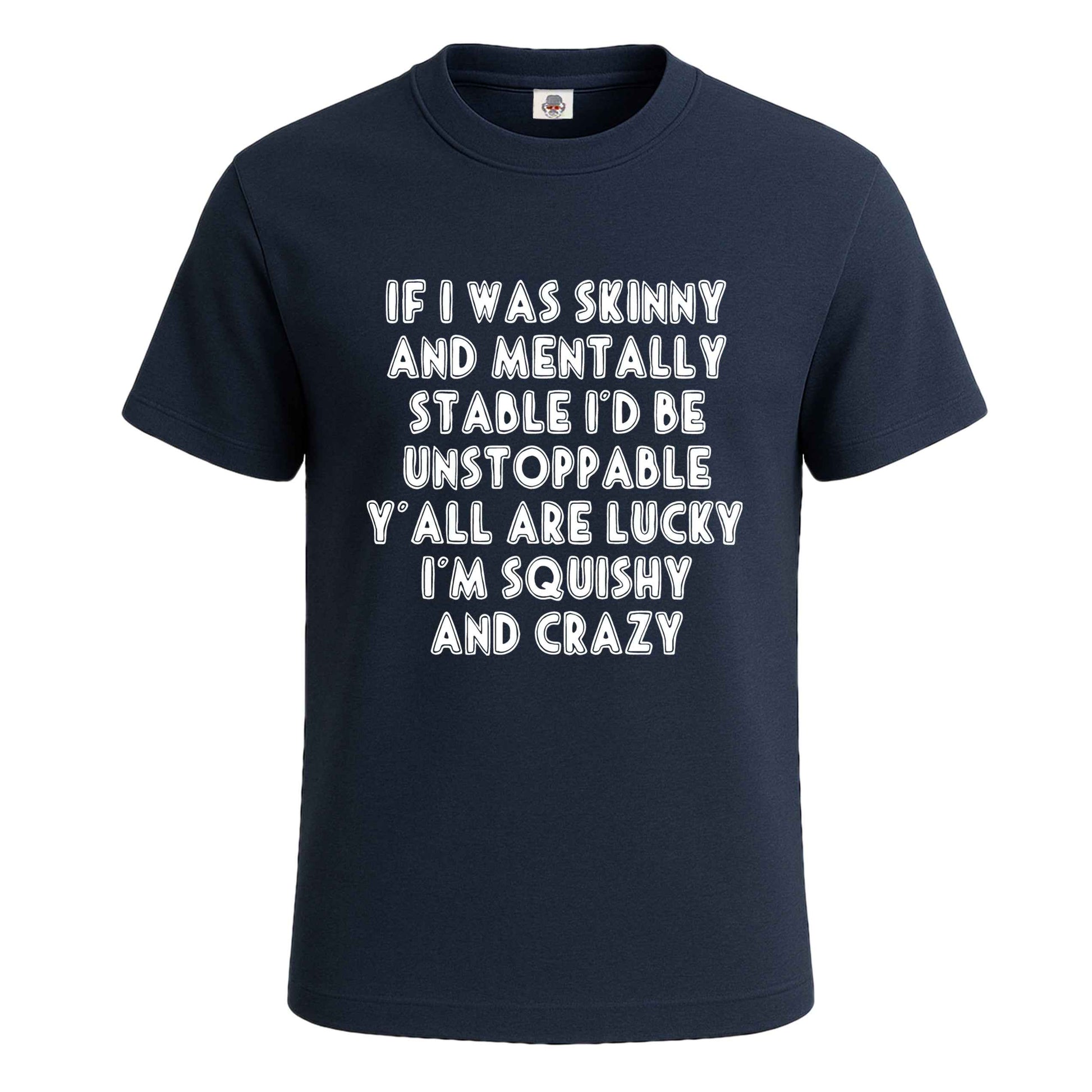 If I Was Skinny And Mentally | T-Shirt For Men's NAVY T-SHIRT If I Was Skinny And Mentally | T-Shirt For Men's