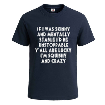 If I Was Skinny And Mentally | T-Shirt For Men's NAVY T-SHIRT If I Was Skinny And Mentally | T-Shirt For Men's