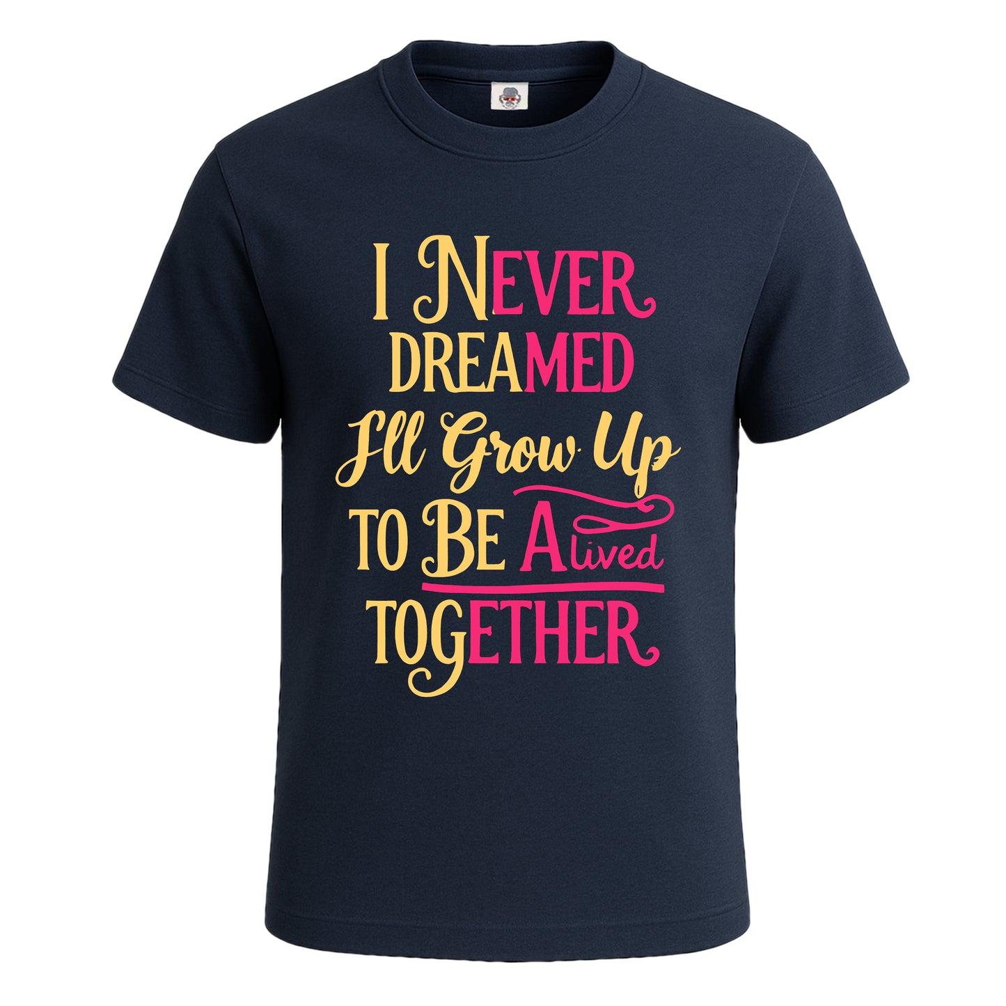 I Never Dreamed One | T-Shirt For Men's NAVY T-SHIRT I Never Dreamed One | T-Shirt For Men's