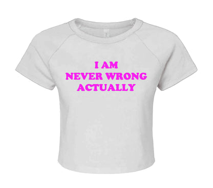 I AM NEVER WRONG | CROP TOP FOR LADIES