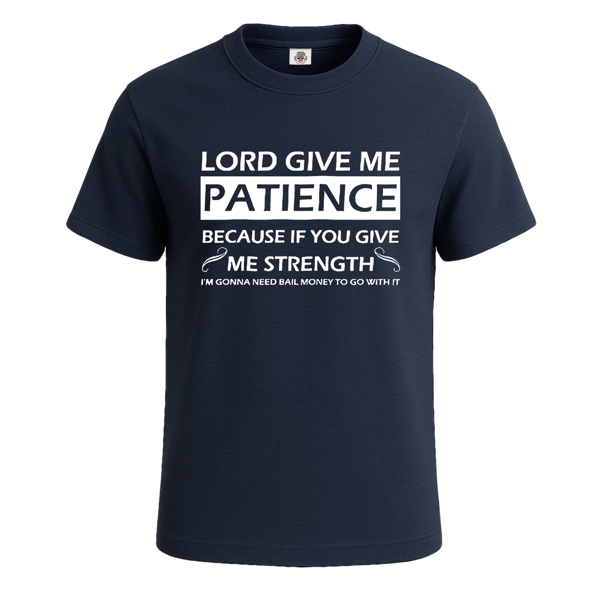 Lord give me patience | T-Shirt For Men's NAVY T-SHIRT Lord give me patience | T-Shirt For Men's
