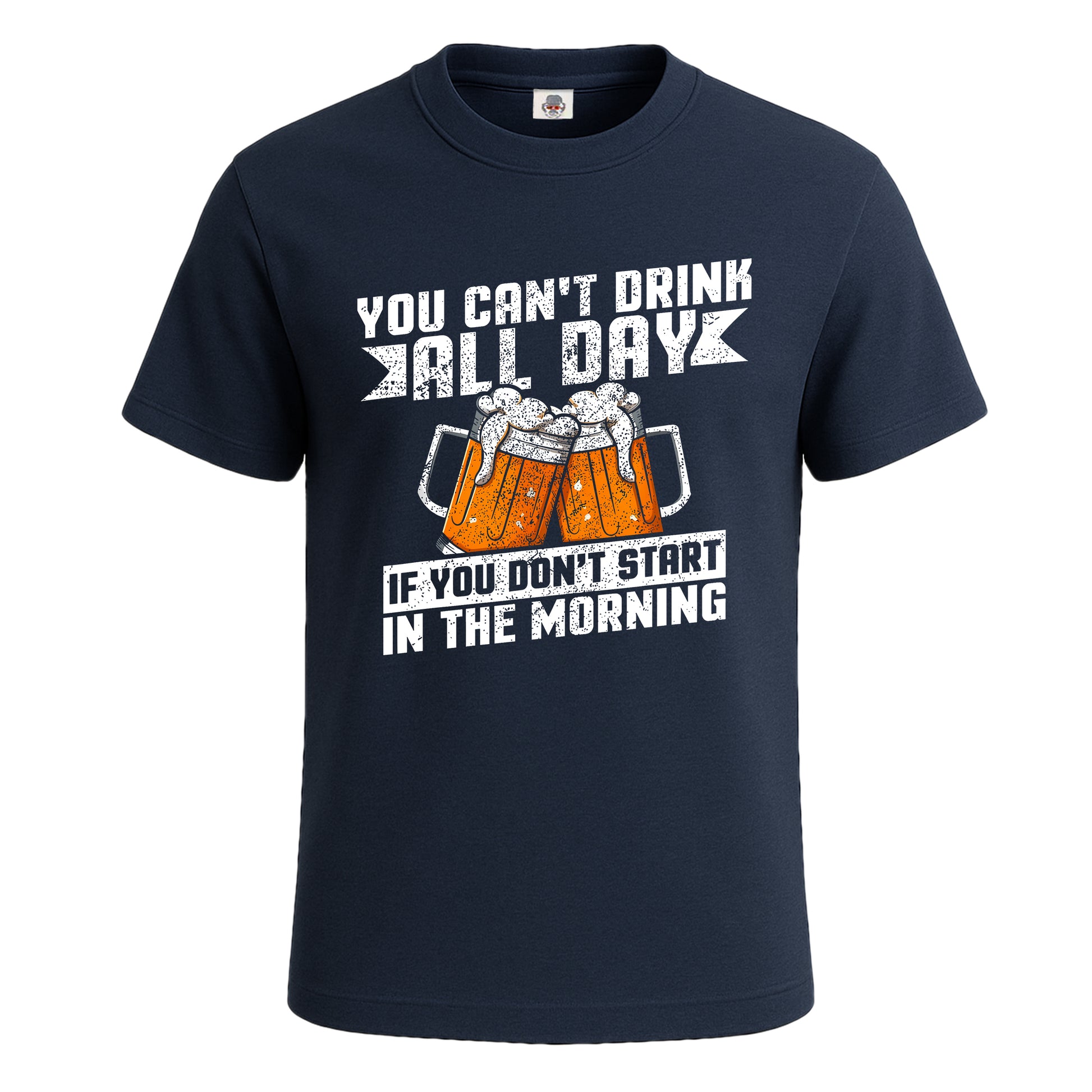 You Can't Drink All Day | T-Shirt For Men's NAVY T-SHIRT You Can't Drink All Day | T-Shirt For Men's