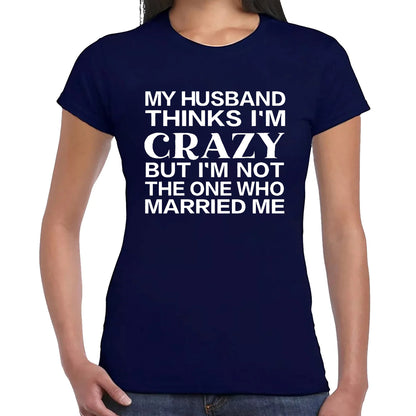 MY HUSBAND THINKS | LADIES T-SHIRT