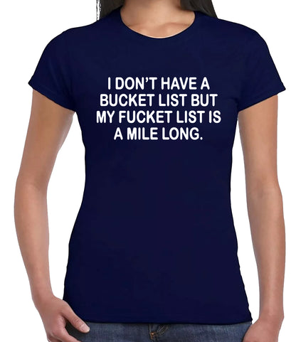I Don't Have A Bucket | LADIES T-SHIRT