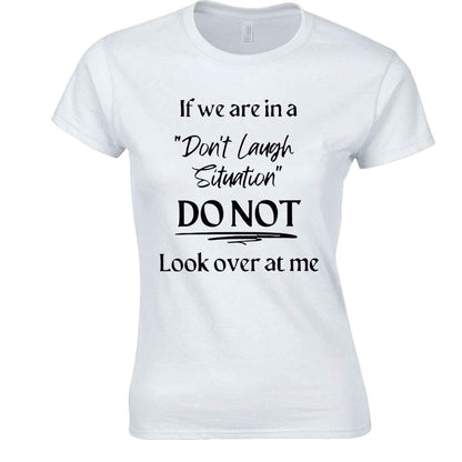 Don't Laugh Situation | LADIES T-SHIRT WHITE T-SHIRT Don't Laugh Situation | LADIES T-SHIRT