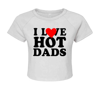 I LOVE HOT DADS  | CROP TOP FOR LADIES