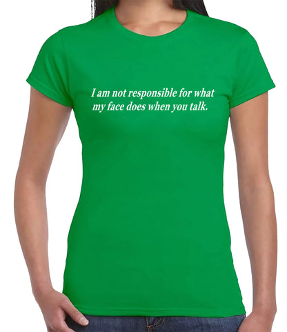 I Am Not Responsible | LADIES T-SHIRT