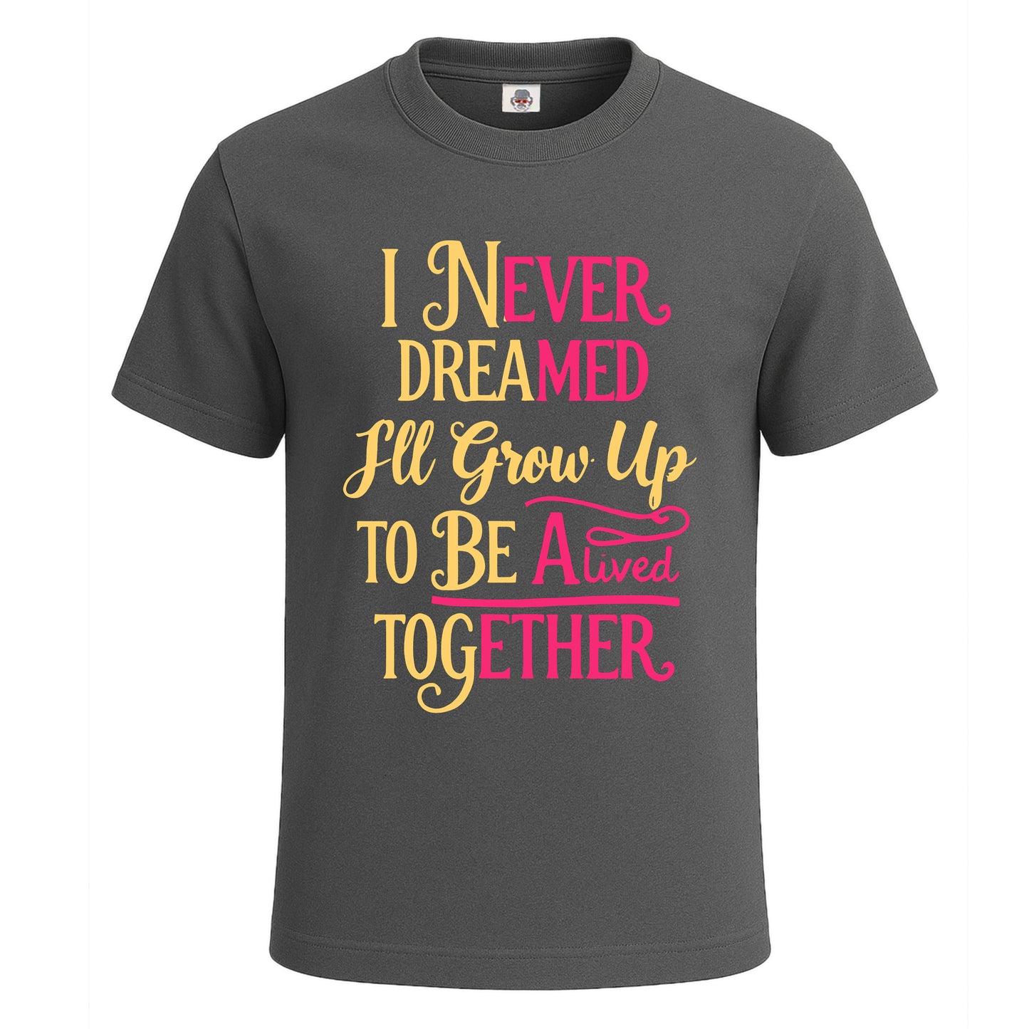 I Never Dreamed One | T-Shirt For Men's Charcoal I Never Dreamed One | T-Shirt For Men's
