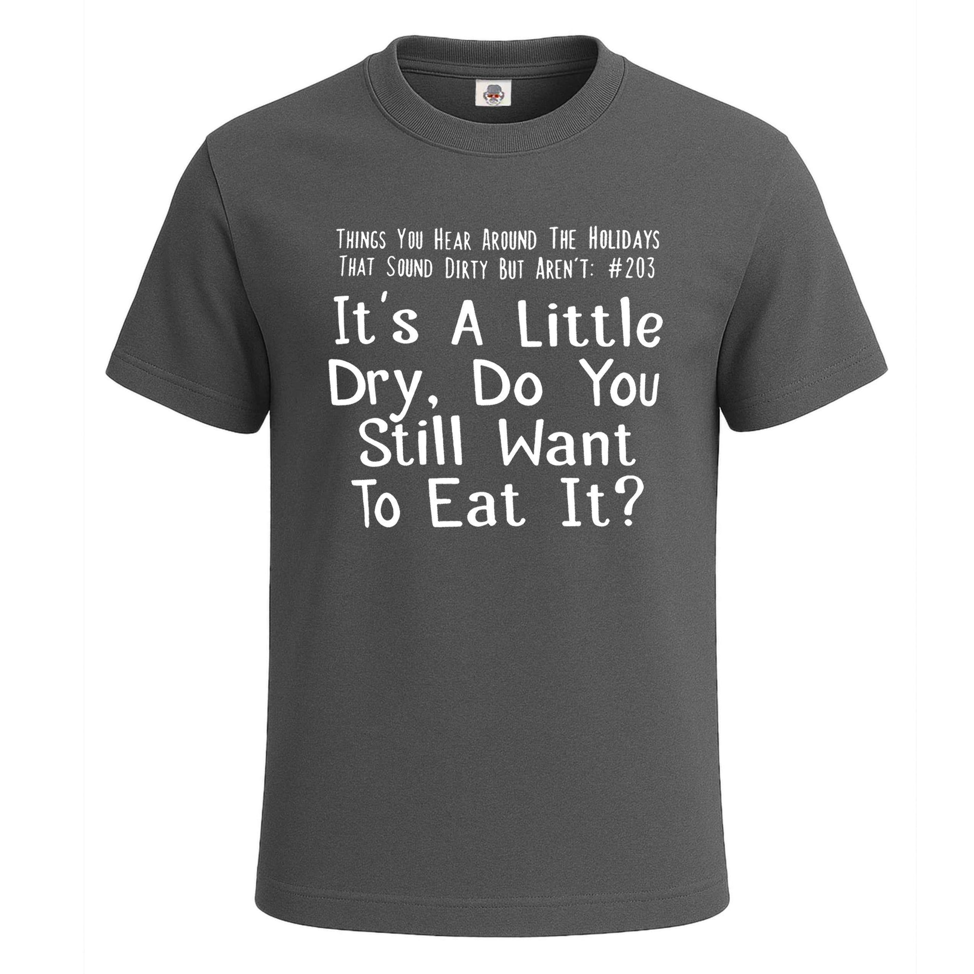 It's A Little Dry Do You | T-Shirt For Men's Charcoal It's A Little Dry Do You | T-Shirt For Men's
