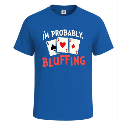 I'm Probably Bluffing | T-Shirt For Men's