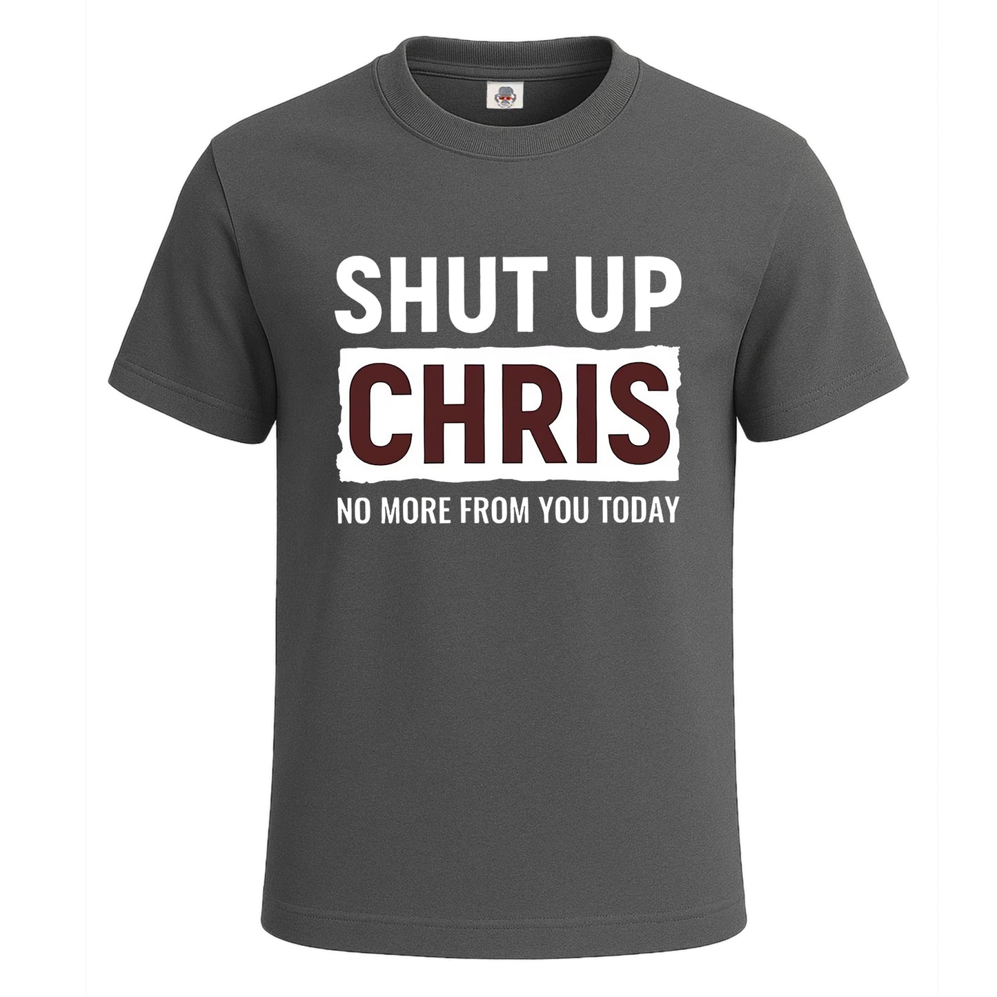 Shut Up Chris No More | T-Shirt For Men's