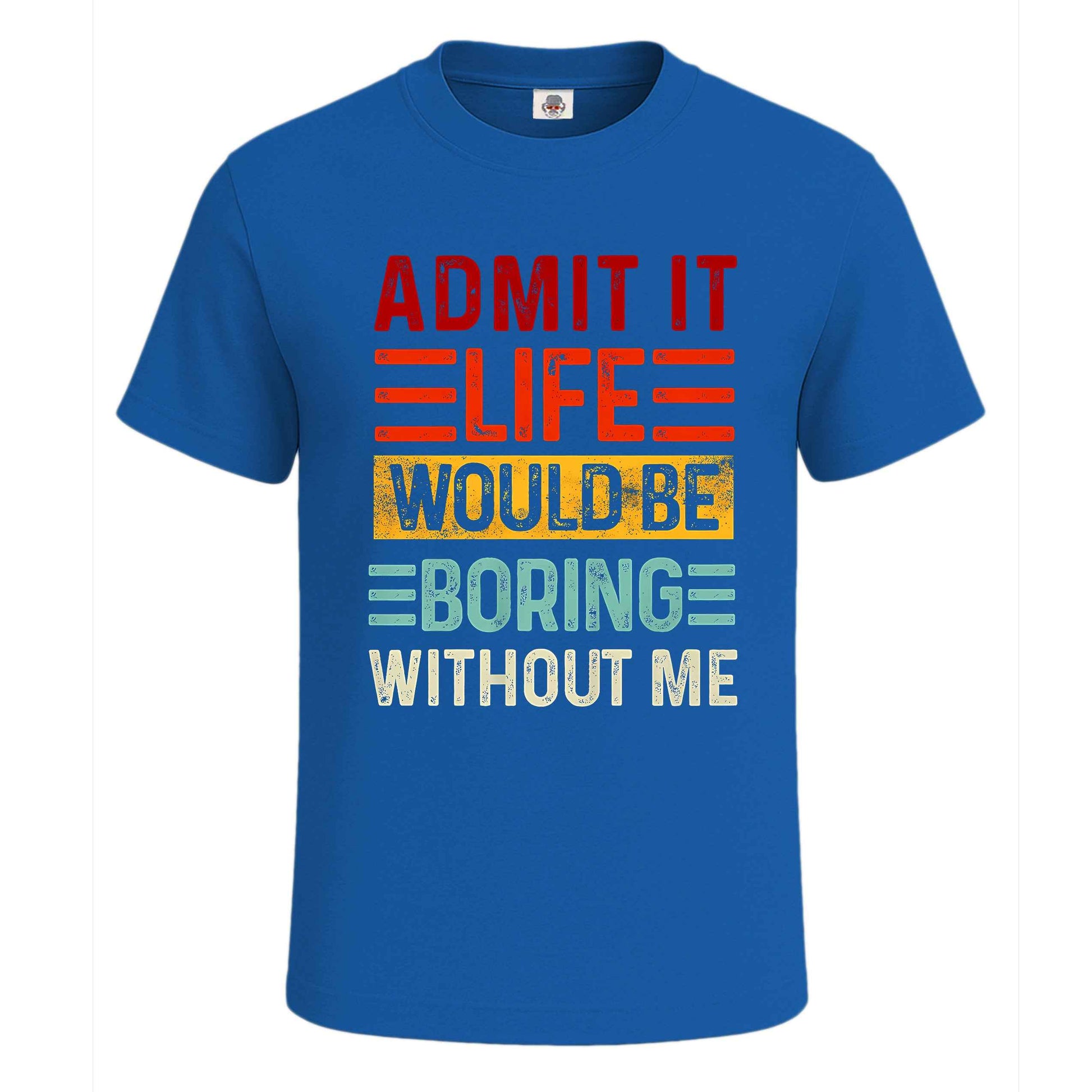 Admit It Life Would |T-Shirt For Men's