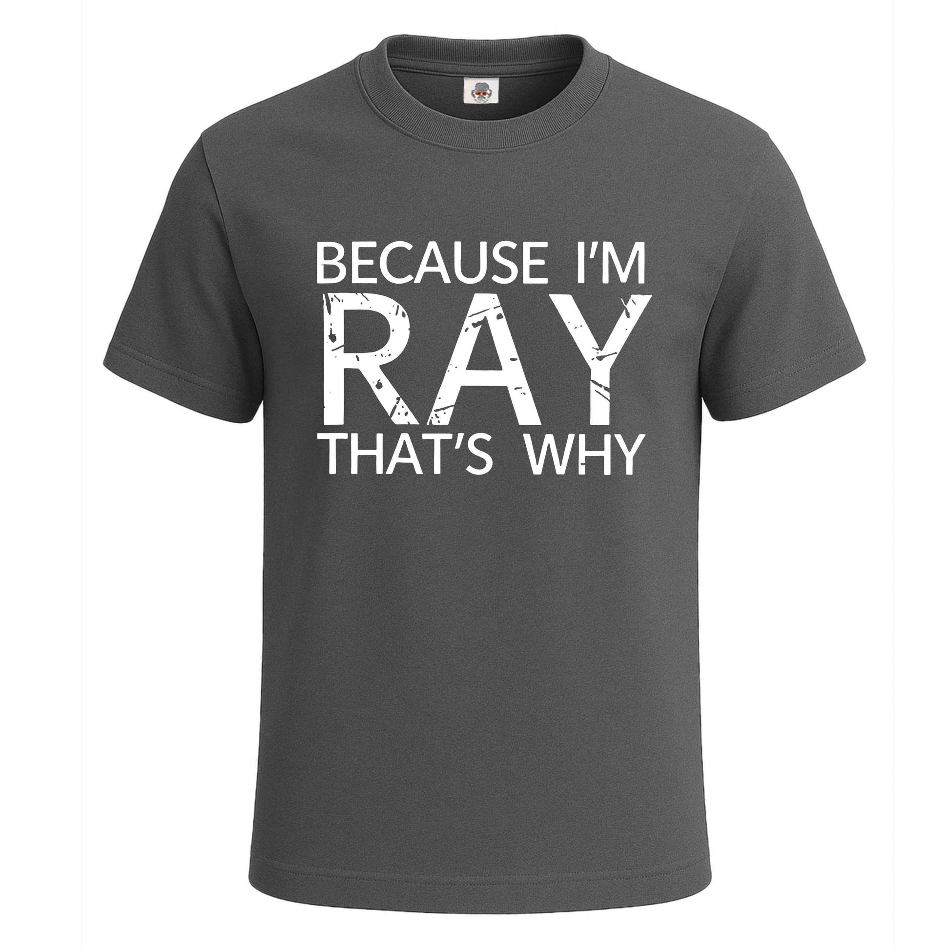 Because I'm Ray That's | T-Shirt For Men's Charcoal Because I'm Ray That's | T-Shirt For Men's