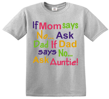 If Mom Says No Ask | KID'S T-SHIRT