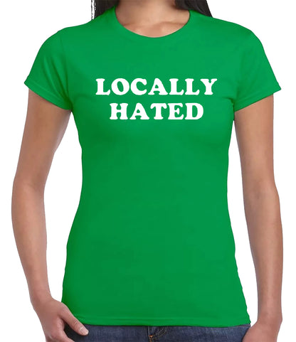LOCALLY HATED | LADIES T-SHIRT IRISH GREEN T-SHIRT WHITE PRINT LOCALLY HATED | LADIES T-SHIRT