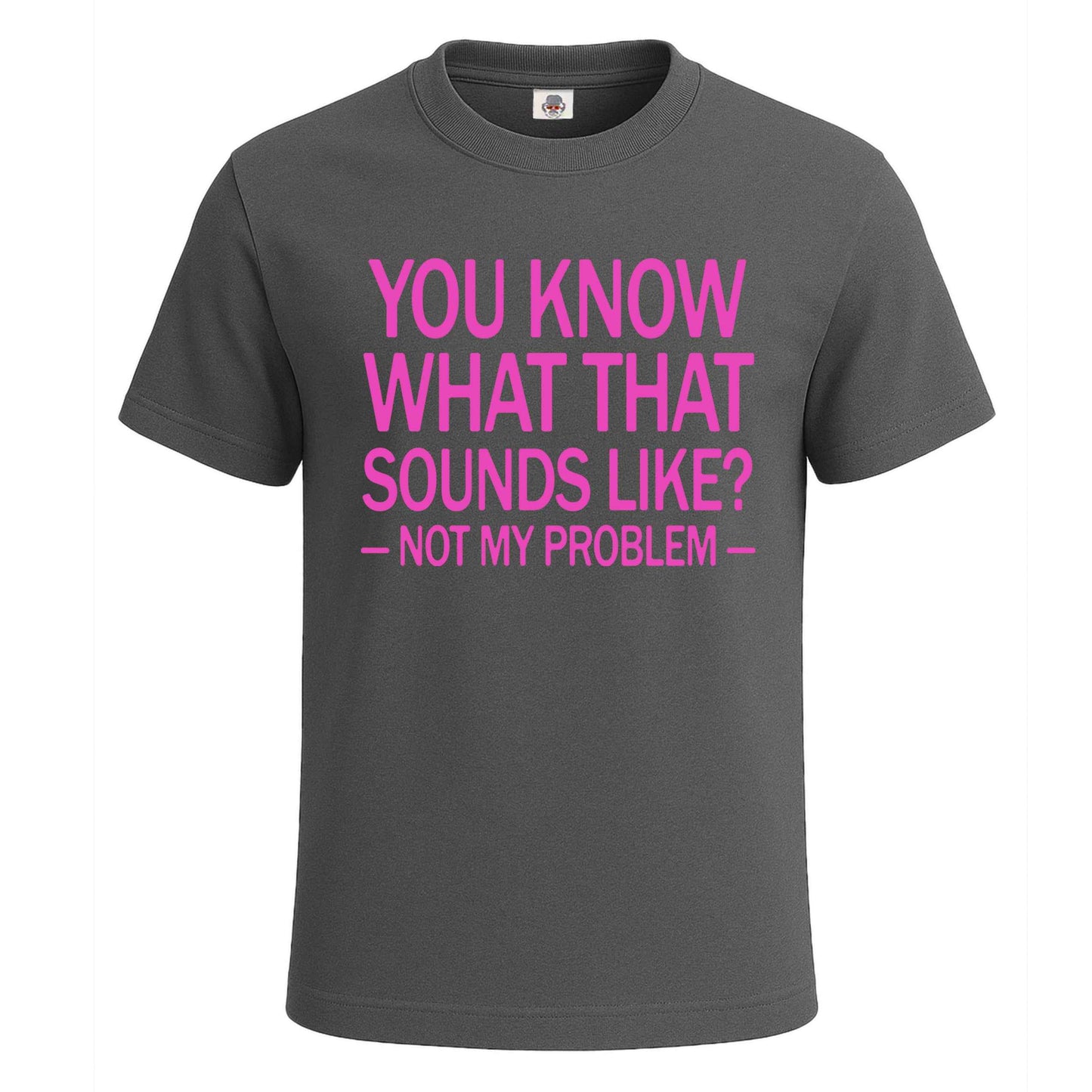You Know What That | T-Shirt For Men's Charcoal You Know What That | T-Shirt For Men's