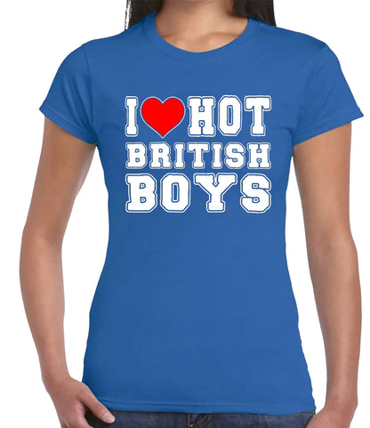I Love Hot British Boy | LADIES T-SHIRT