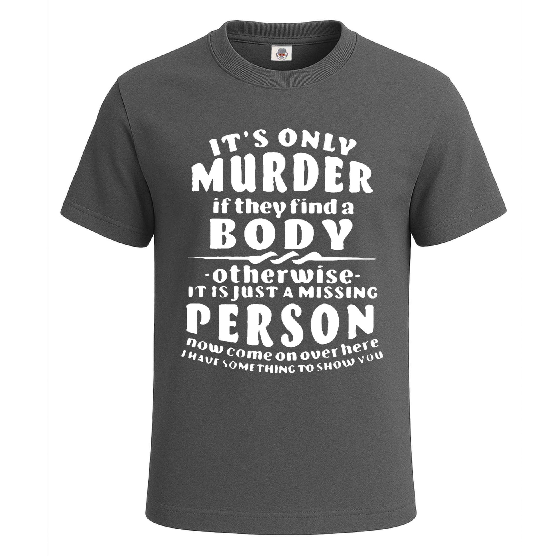 It't Only Murder If They | T-Shirt For Men's Charcoal It't Only Murder If They | T-Shirt For Men's