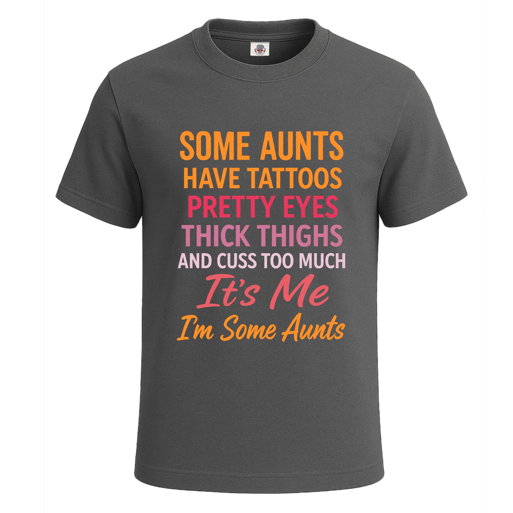 Some Aunts Have Tattos | T-Shirt For Men's Charcoal Some Aunts Have Tattos | T-Shirt For Men's