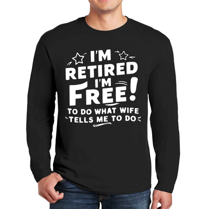 I'm Retired I'm Free | Men's Long Sleeve