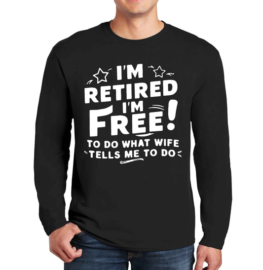 I'm Retired I'm Free | Men's Long Sleeve