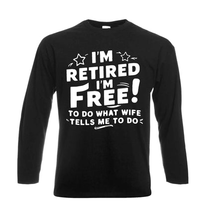 I'm Retired I'm Free | Men's Long Sleeve