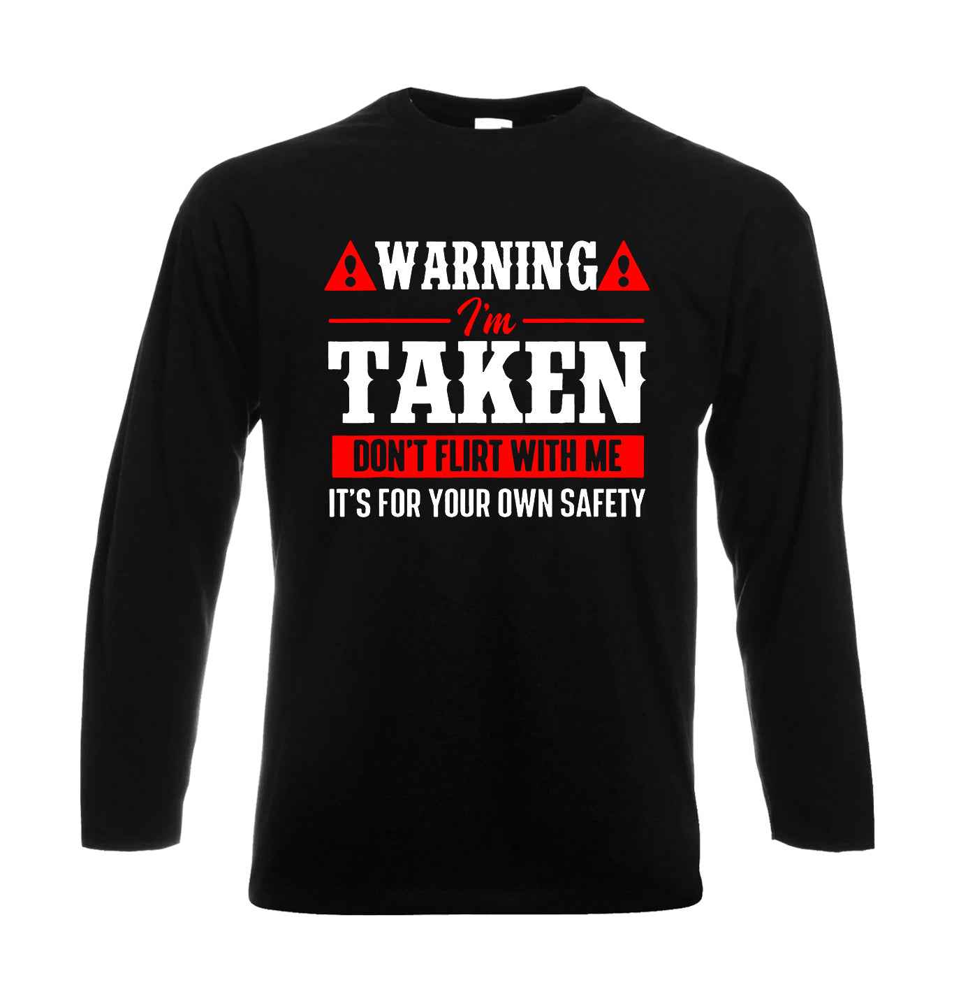 I'm Taken Don't Flirt | Men's Long Sleeve
