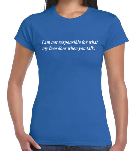 I Am Not Responsible | LADIES T-SHIRT