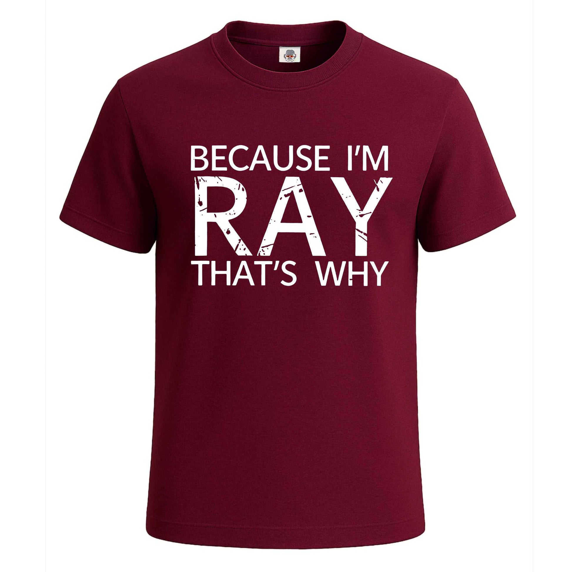 Because I'm Ray That's | T-Shirt For Men's Maroon Because I'm Ray That's | T-Shirt For Men's