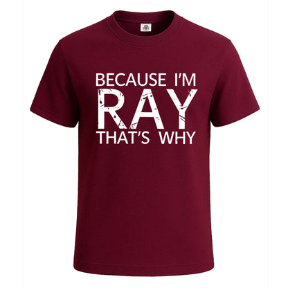 Because I'm Ray That's | T-Shirt For Men's Maroon Because I'm Ray That's | T-Shirt For Men's