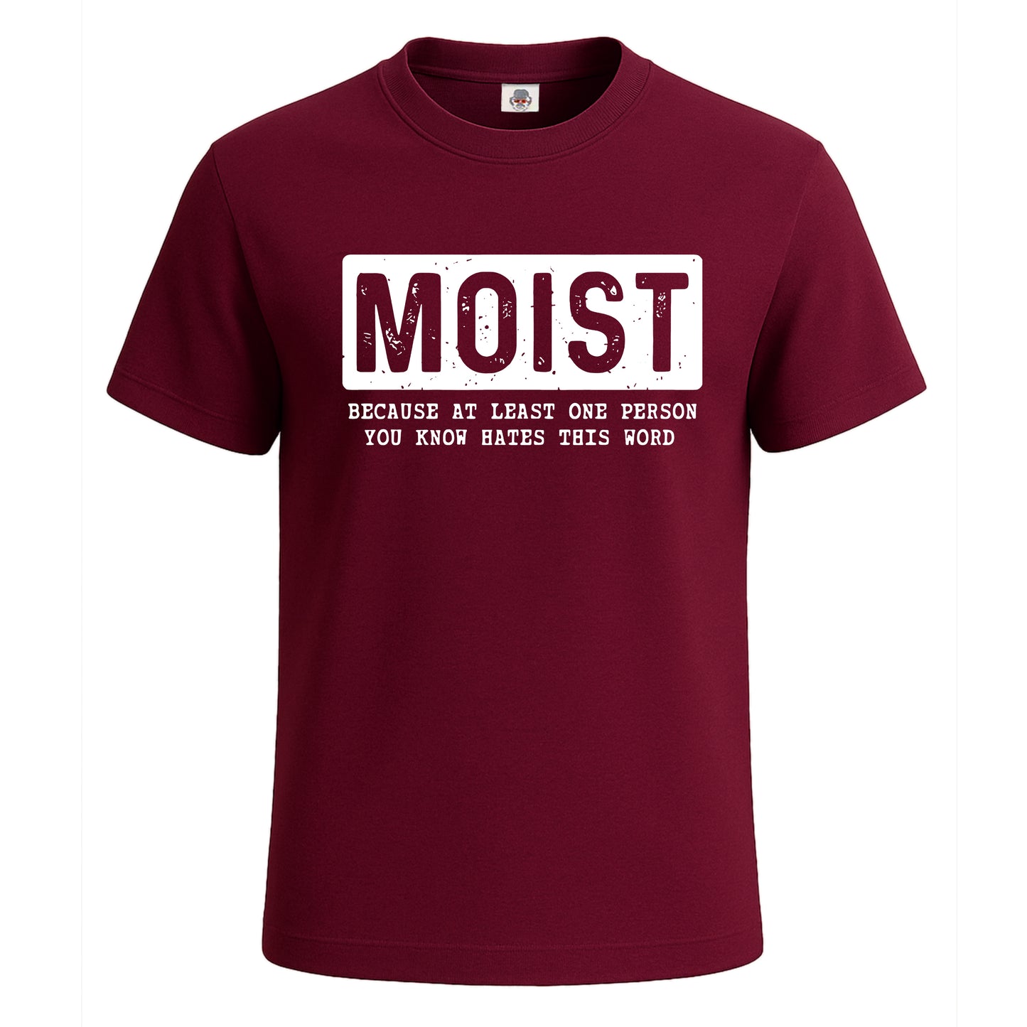 Moist Because at Lease One | T-Shirt For Men's Maroon Moist Because at Lease One | T-Shirt For Men's