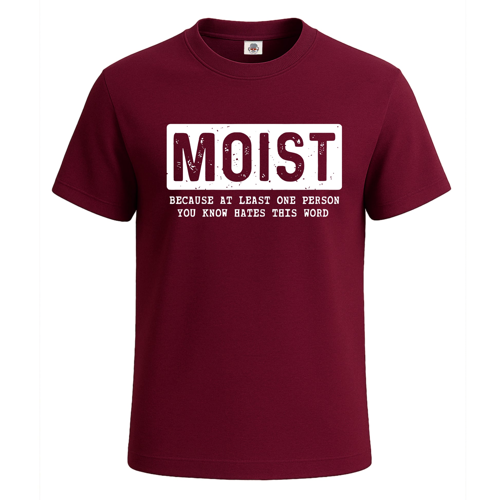 Moist Because at Lease One | T-Shirt For Men's Maroon Moist Because at Lease One | T-Shirt For Men's