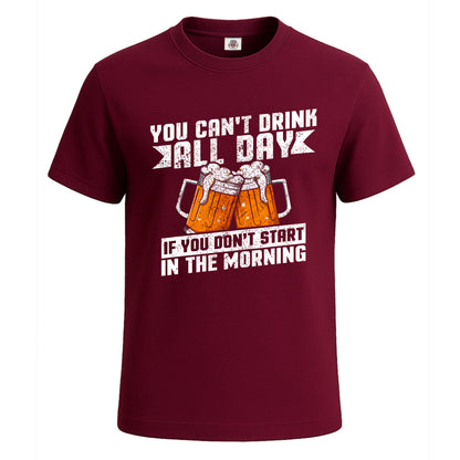 You Can't Drink All Day | T-Shirt For Men's Maroon You Can't Drink All Day | T-Shirt For Men's