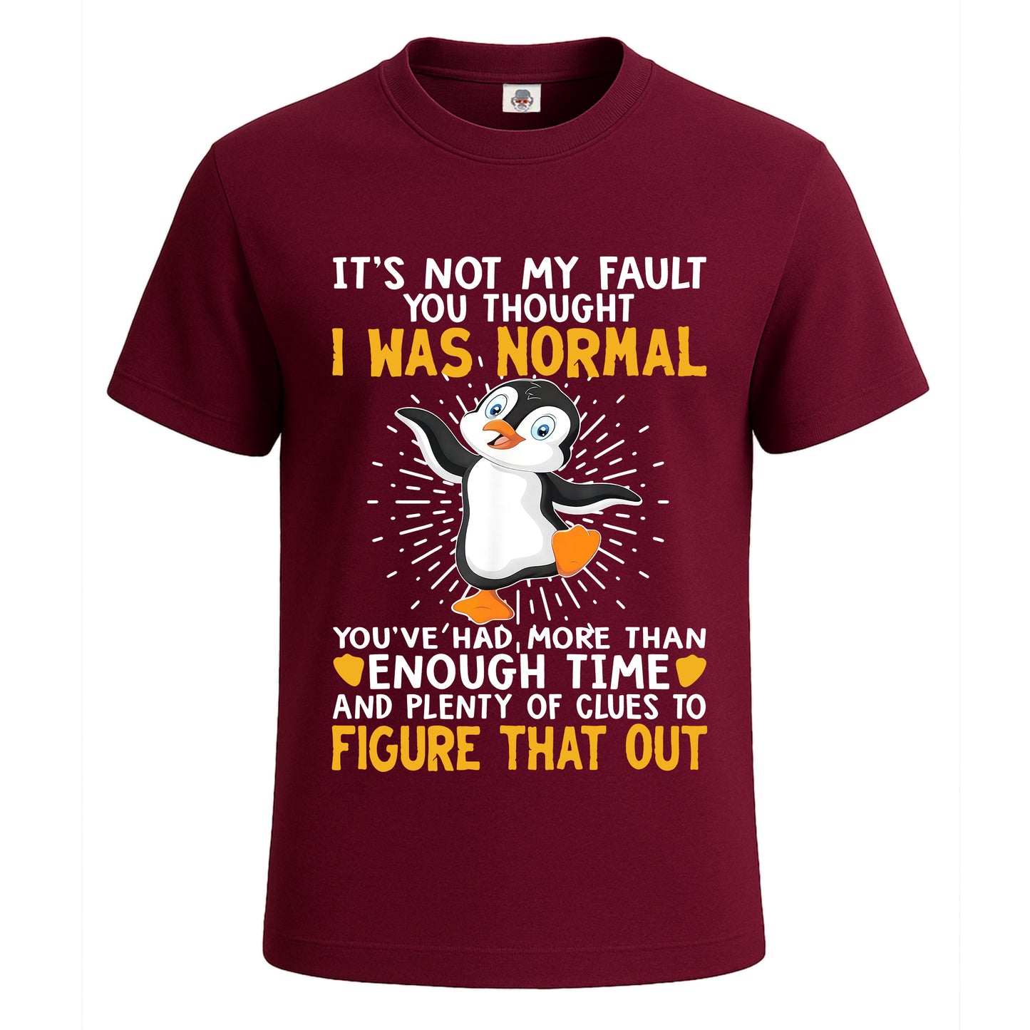 It's Not My Fault You | T-Shirt For Men's Maroon It's Not My Fault You | T-Shirt For Men's
