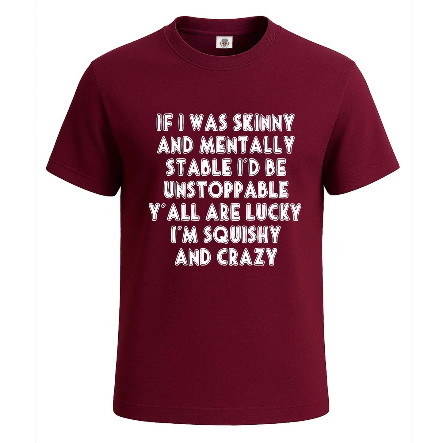 If I Was Skinny And Mentally | T-Shirt For Men's Maroon If I Was Skinny And Mentally | T-Shirt For Men's