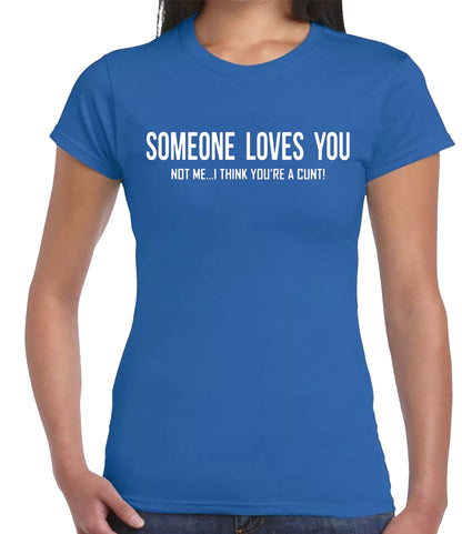 Someone Loves You | LADIES T-SHIRT