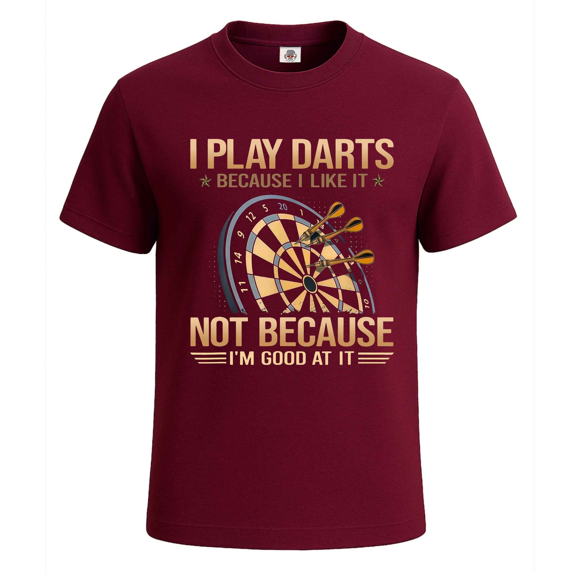 I Play Darts Because | T-Shirt For Men's Maroon I Play Darts Because | T-Shirt For Men's