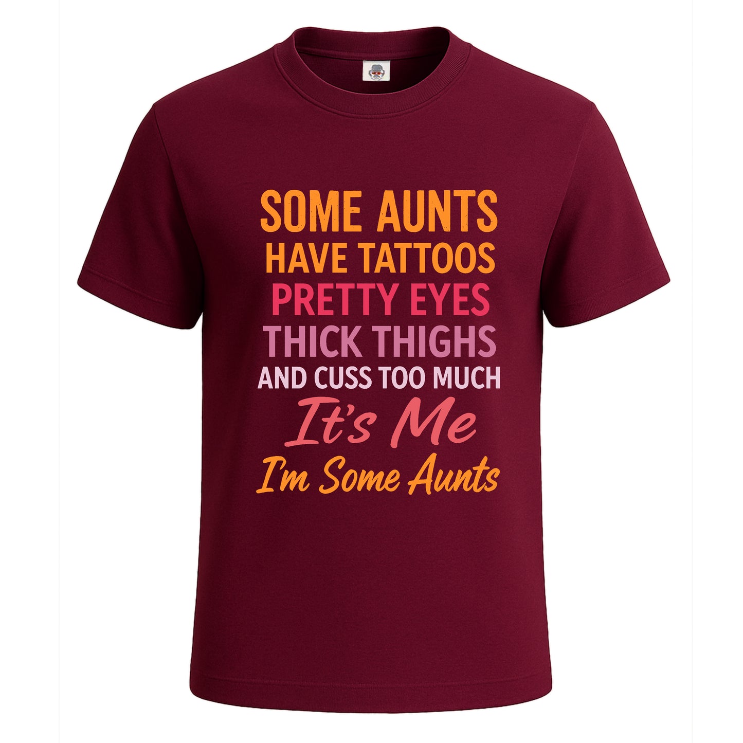 Some Aunts Have Tattos | T-Shirt For Men's Maroon Some Aunts Have Tattos | T-Shirt For Men's