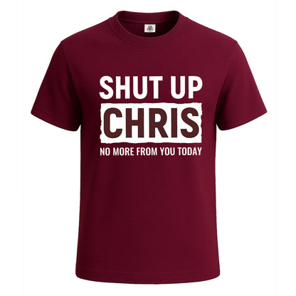Shut Up Chris No More | T-Shirt For Men's
