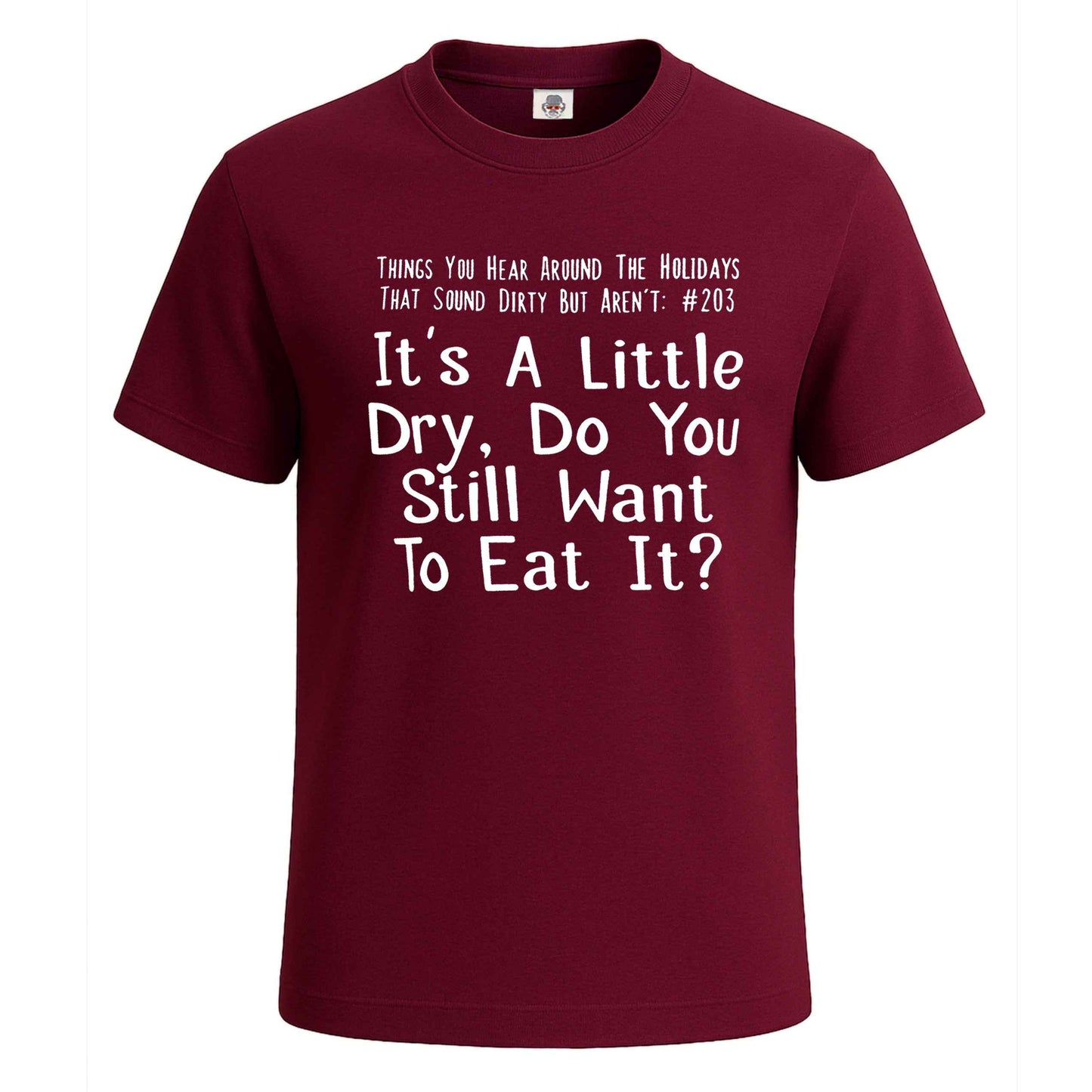 It's A Little Dry Do You | T-Shirt For Men's Maroon It's A Little Dry Do You | T-Shirt For Men's