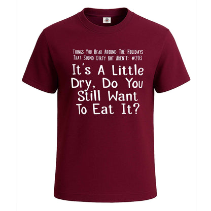 It's A Little Dry Do You | T-Shirt For Men's Maroon It's A Little Dry Do You | T-Shirt For Men's