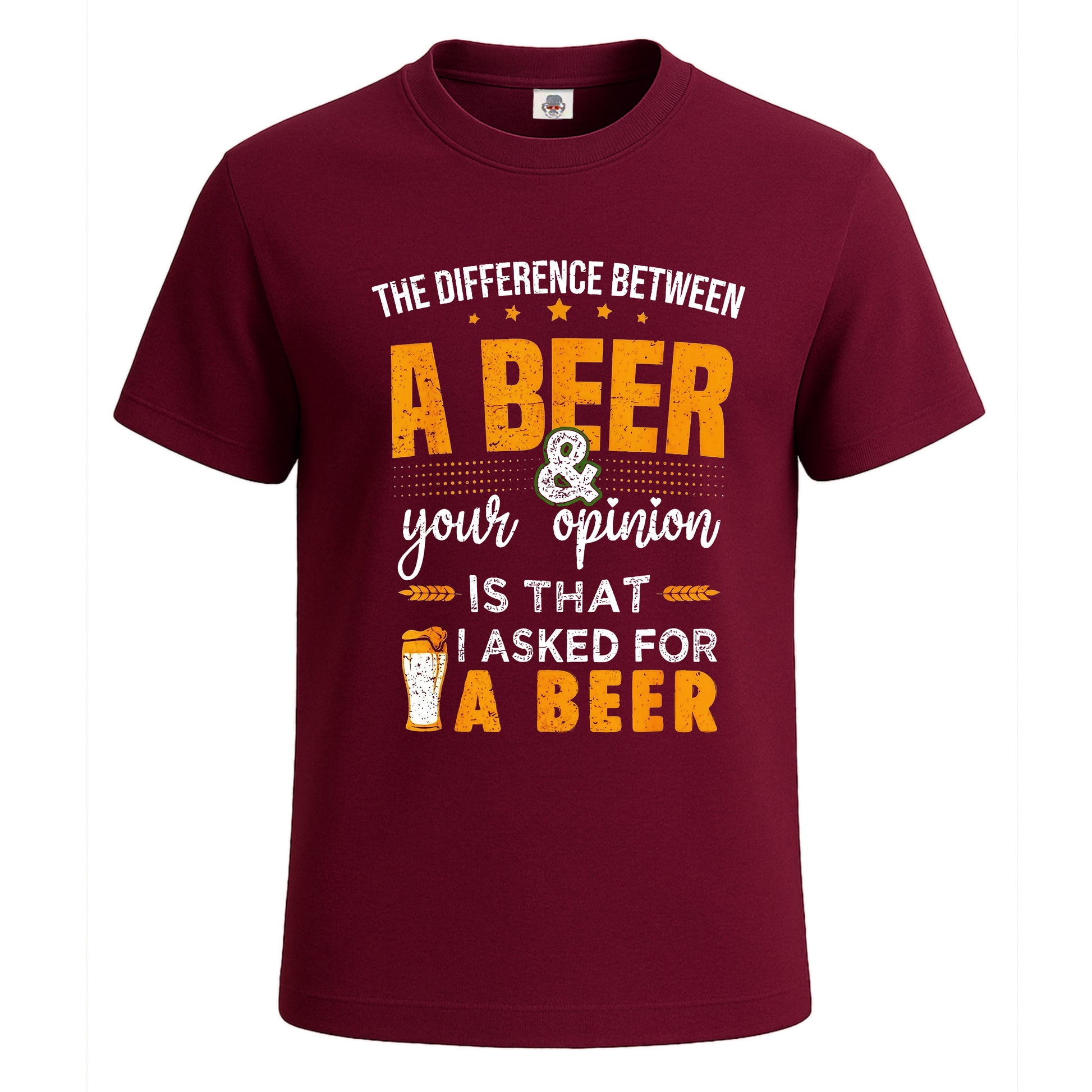A Beer Your Opinion Is That | T-Shirt For Men's Maroon A Beer Your Opinion Is That | T-Shirt For Men's