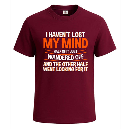 I Haven't Lost My Mind | T-Shirt For Men's Maroon I Haven't Lost My Mind | T-Shirt For Men's