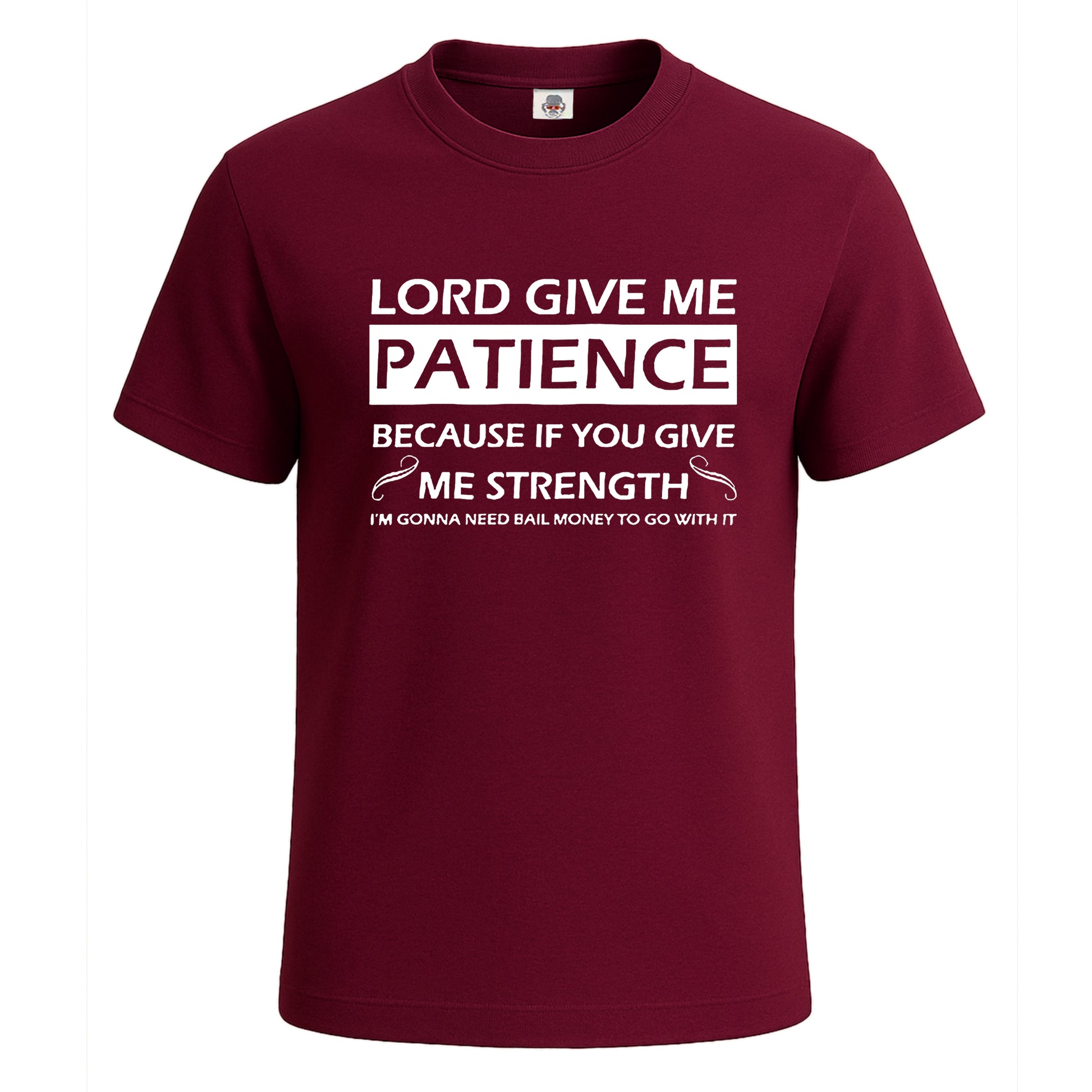 Lord give me patience | T-Shirt For Men's Maroon Lord give me patience | T-Shirt For Men's