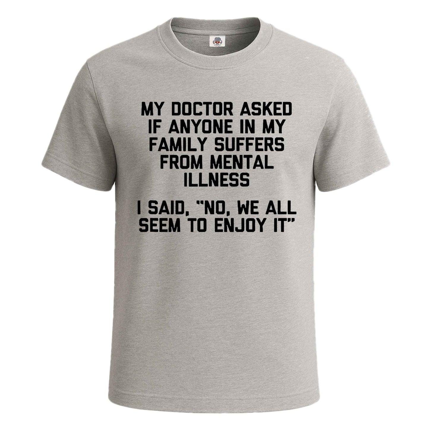 My Doctor Asked If | T-Shirt For Men's SPORT GREY T-SHIRT My Doctor Asked If | T-Shirt For Men's
