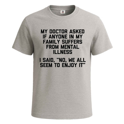 My Doctor Asked If | T-Shirt For Men's SPORT GREY T-SHIRT My Doctor Asked If | T-Shirt For Men's